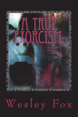 A True Exorcism: : A Soul Held Hostage 1