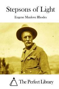 Eugene Manlove Rhodes, The Perfect Library - Stepsons of Light, Häftad