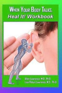bokomslag When Your Body Talks, Heal It! Workbook: A Workbook For Healing Yourself and Others