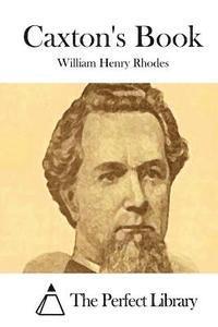 William Henry Rhodes, The Perfect Library - Caxton's Book, Häftad