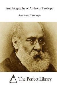 bokomslag Autobiography of Anthony Trollope