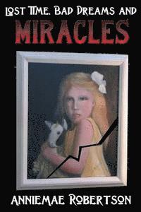 Lost Time, Bad Dreams and Miracles