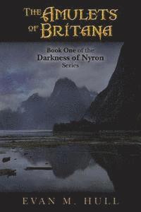 bokomslag The Amulets of Britana: Book One of the Darkness of Nyron Series