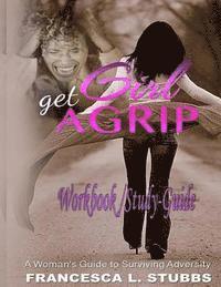 bokomslag Girl Get a Grip: The Workbook: A Woman's Guide to Surviving Adversity