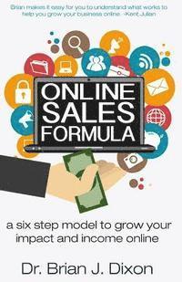 Online Sales Formula: a six step model to grow your impact and income online 1