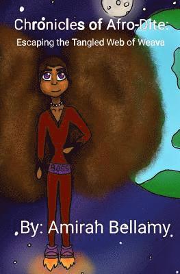 Amirah Bellamy - Chronicles of Afro-Dite: Escaping the Tangled Web of Weava, Häftad