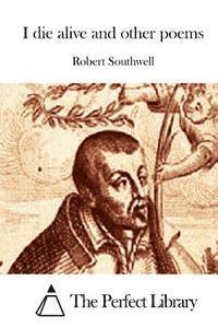 Robert Southwell, The Perfect Library - I die alive and other poems, Häftad