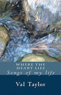 Where the Heart Lies: Songs of My Life 1