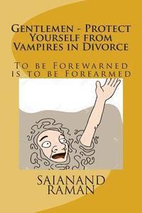 bokomslag Gentlemen - Protect Yourself from Vampires in Divorce: To be Forewarned is To Be Forearmed
