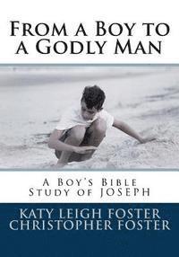 bokomslag From a Boy to a Godly Man: A Boy's Bible Study of Joseph