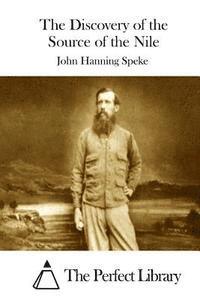 John Hanning Speke, The Perfect Library - The Discovery of the Source of the Nile, Häftad