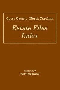 bokomslag Gates County, North Carolina Estate Files Index