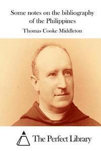 Thomas Cooke Middleton, The Perfect Library - Some Notes on the Bibliography of the Philippines, Häftad