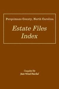 Perquimans County, North Carolina Estate Files Index 1