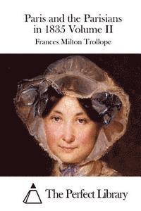 Frances Milton Trollope, The Perfect Library - Paris and the Parisians in 1835 Volume II, Häftad