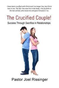 bokomslag The Crucified Couple: Success Through Sacrifice in Relationships