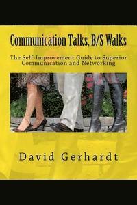 bokomslag Communication Talks, B/S Walks: The Self-Improvement Guide to Personal and Business Success