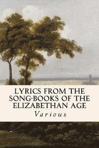 bokomslag Lyrics from the Song-Books of the Elizabethan Age