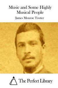 James Monroe Trotter, The Perfect Library - Music and Some Highly Musical People, Häftad
