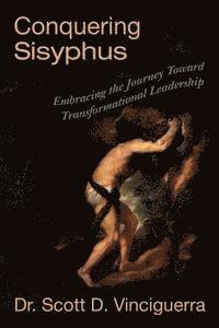 bokomslag Conquering Sisyphus: Embracing the Journey Toward Transformational Leadership