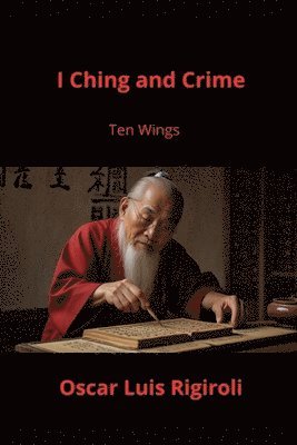 I Ching and Crime: Ten Wings