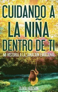 bokomslag Cuidando la niña dentro de Tí: Mi historia a la sanación emocional