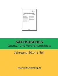 bokomslag SÄCHSISCHES Gesetz- und Verordnungsblatt: Jahrgang 2014 1.Teil