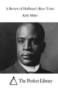 Kelly Miller, The Perfect Library - A Review of Hoffman's Race Traits, Häftad