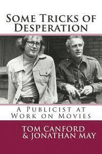 bokomslag Some Tricks of Desperation: A Publicist at Work on Movies