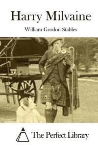 William Gordon Stables, The Perfect Library - Harry Milvaine, Häftad