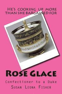 Rose Glace: Confectioner to a Duke 1