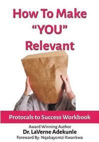 How To Make You Relevant: Protocals To Success 1