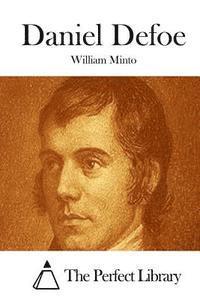 William Minto, The Perfect Library - Daniel Defoe, Häftad