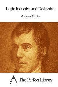 William Minto, The Perfect Library - Logic Inductive and Deductive, Häftad