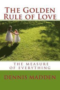 bokomslag The Golden Rule of Love: Authentic Love the standard for everything
