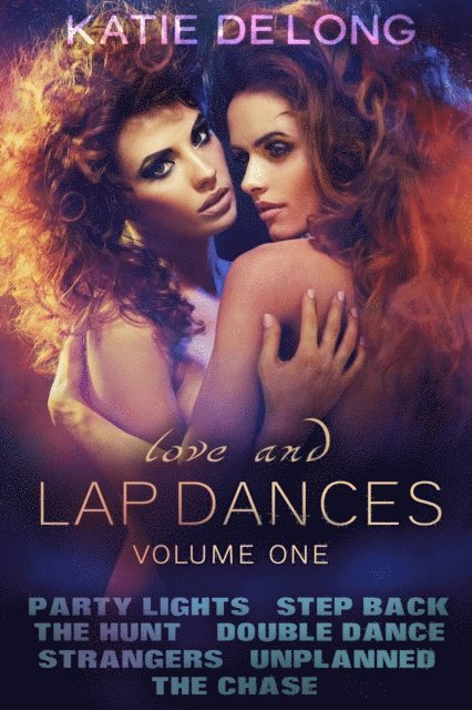 Katie De Long - Love And Lap Dances Volume One, Häftad