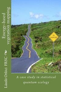 Laszlo Orloci - Energy-based vegetation mapping: A case study in statistical quantum ecology., Häftad