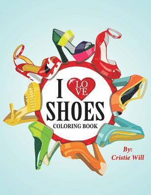 I Love Shoes: Coloring Book 1