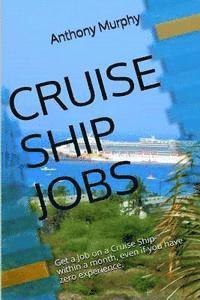 bokomslag Cruise Ship Jobs: Get a Job on a Cruise Ship- within a month, even if you have zero experience.