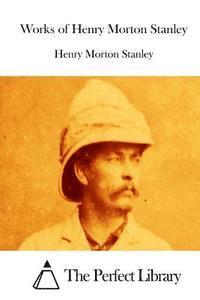 bokomslag Works of Henry Morton Stanley