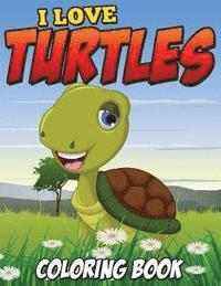 I Love Turtles Coloring Book 1