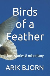 bokomslag Birds of a Feather: short stories & miscellany