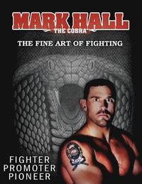 bokomslag Mark Hall The Cobra: The Fine Art of Fighting