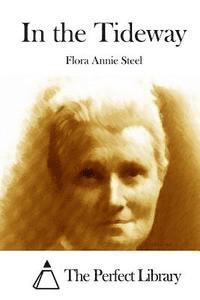 Flora Annie Steel, The Perfect Library - In the Tideway, Häftad