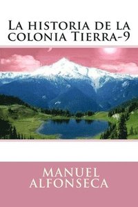 bokomslag La historia de la colonia Tierra-9