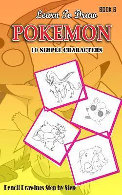 bokomslag Learn To Draw Pokemon - 10 Simple Characters: Pencil Drawing Step By Step Book 6: Pencil Drawing Ideas for Absolute Beginners