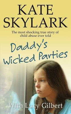 bokomslag Daddy's Wicked Parties: The Most Shocking True Story of Child Abuse Ever Told