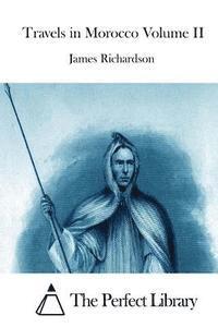 James Richardson, The Perfect Library - Travels in Morocco Volume II, Häftad