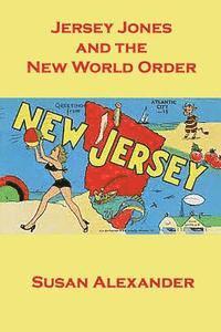 Susan Alexander - Jersey Jones and the New World Order, Häftad