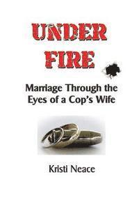 bokomslag Under Fire: Marriage Through the Eyes of a Cop's Wife
